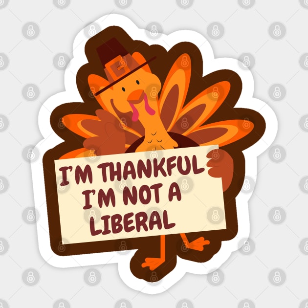 i'm-thankful-i'm-not-a-liberal Sticker by Creatifly Graphic Tees